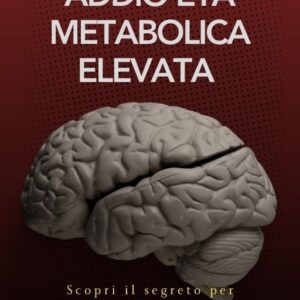 ADDIO ETÀ METABOLICA ELEVATA!